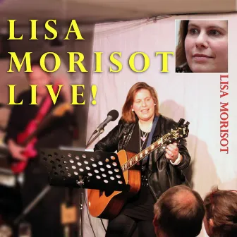 Lisa Morisot Live! by Lisa Morisot