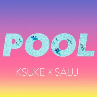 POOL (Remix) [feat. SALU] by KSUKE