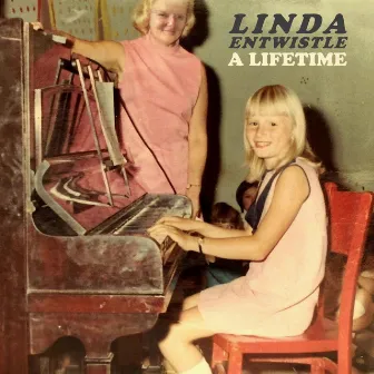 A Lifetime by Linda Entwistle