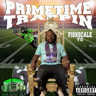 Prime Time Trappin by Fishscale Yo