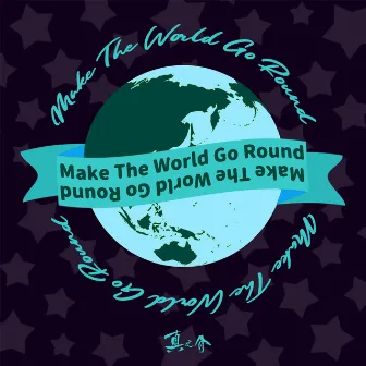 Make The World Go Round by 真之介