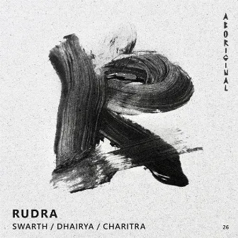 Swarth / Dhairya / Charitra by Rudra