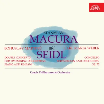 Martinů: Double Concerto for Two String Orchestras, Piano and Timpani – Weber: Concerto for Bassoon and Orchestra, Op. 75 by Jiri Seidl