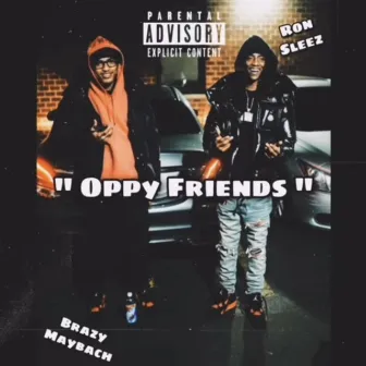 OPPY FRIENDS by Brazy MAYBACH