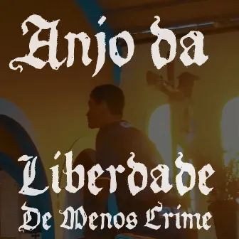 Anjo da Liberdade by De Menos Crime