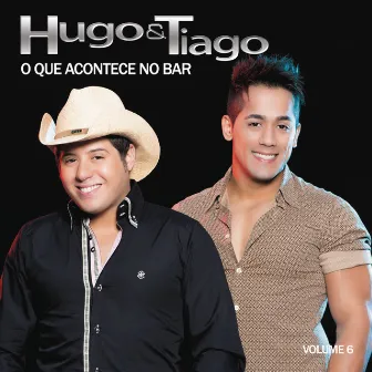 O Que Acontece no Bar, Vol. 6 by Hugo & Tiago