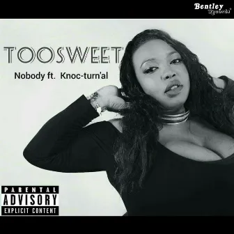 Nobody by TooSweet