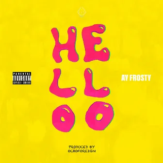 Hello by Ay Frosty