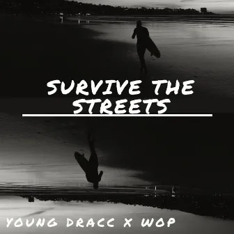 SURVIVE THE STREETS by YOUNG DRACC