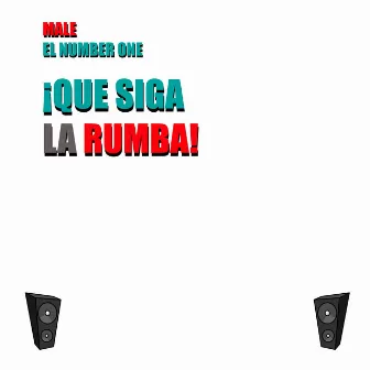 ¡QUE SIGA LA RUMBA! by Male El Number One