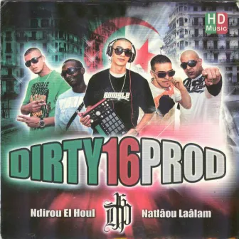 Ndirou el houl by Dirty 16 Prod