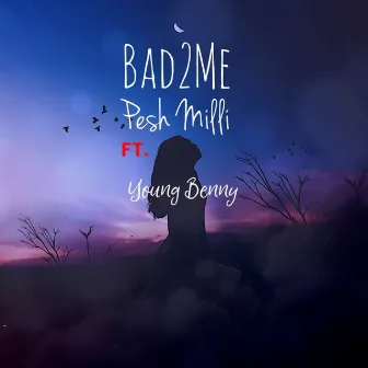 Bad 2 Me by Pesh Milli