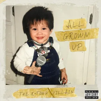 All Grown Up by The K-Town Villain