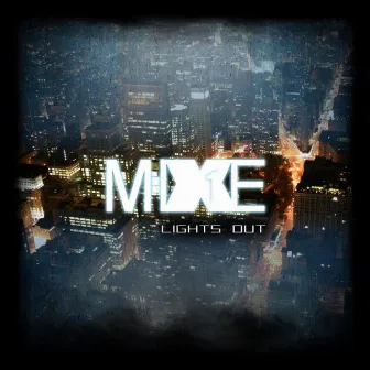 Lights Out by MiXE1