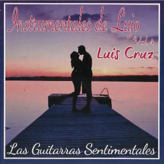 Guitarras Sentimentales, Vol. 4 (Instrumentales del Lujo) by Luis Cruz