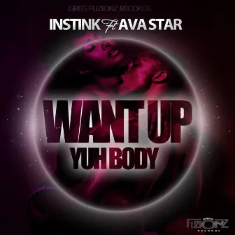 Want Up Yuh Body by Ava Star