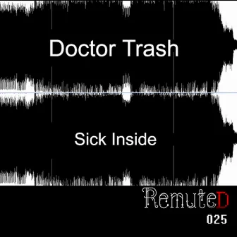 Sick Inside by Doctor Trash