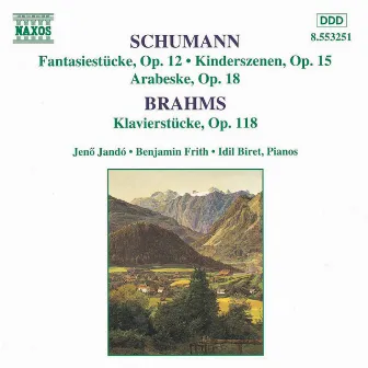 Schumann, R.: Fantasiestucke, Op. 12 / Brahms: Klavierstucke, Op. 118 by Benjamin Frith