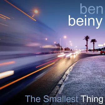 The Smallest Thing by Ben Beiny