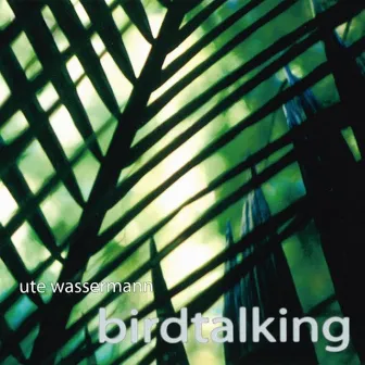 Birdtalking by Ute Wassermann