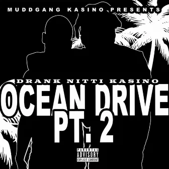 Ocean Drive Pt. 2 by Drank Nitti Kasino