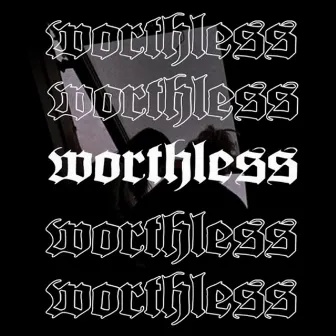 WORTHLESS by 666SWISH