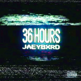 36 Hours by JaeyBxrd