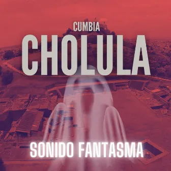 Cumbia Cholula by Sonido Fantasma