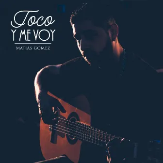 Toco y Me Voy by Matias Gomez