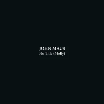 No Title (Molly) / Mental Breakdown by John Maus