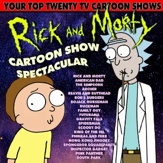 Rick And Morty Cartoon Show Spectacular by T.V Themes