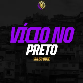 Vício no Preto by Vulgo Bine