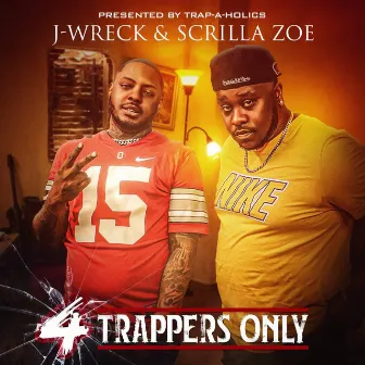 4 TRAPPERS ONLY by J-Wreck