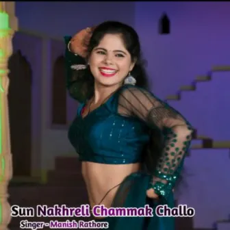 Sun Nakhrali Chammak Challo by 