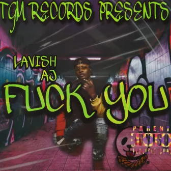 Fuck You by Lavish Aj