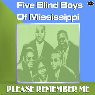 Please Remember Me by The Five Blind Boys Of Mississippi