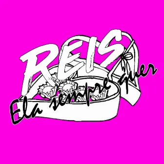 Ela Sempre Quer by REIS