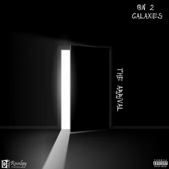 The Arrival by On 2 Galaxies