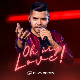 Oh My Love by Clay Neres