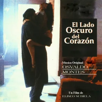 El Lado Oscuro Del Corazón (Original Motion Picture Soundtrack) by Osvaldo Montes