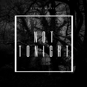 Not Tonight by Yisus Music