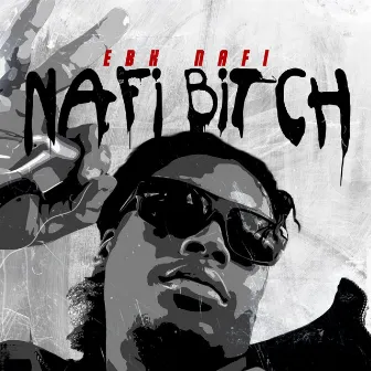 Nafi Bitch by Ebk Nafi