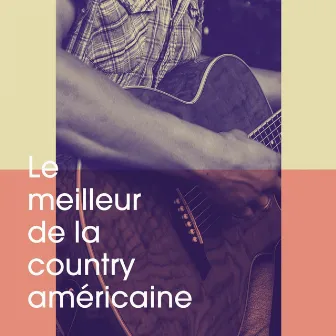 Le meilleur de la country américaine by Unknown Artist