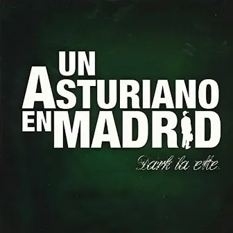 Un Asturiano en Madrid by Dark La Eme