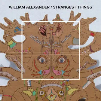 Strangest Things by William Alexander