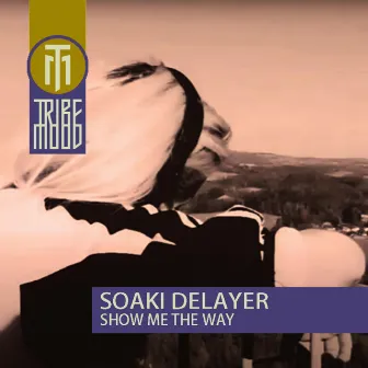 Show Me The Way by Soaki Delayer