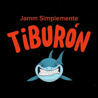 Tiburón by Jamm Simplemente