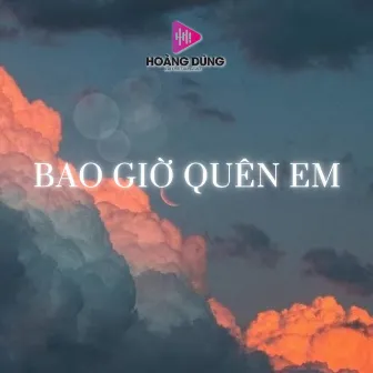 Bao Giờ Quên Em by Gia Tiến