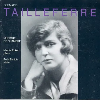 Tailleferre, G.: Violin Sonatas Nos. 1 and 2 / Pastorales / Berceuse / Romance / Impromptu / Rondo / Choral / Gaillarde by Marcia Eckert