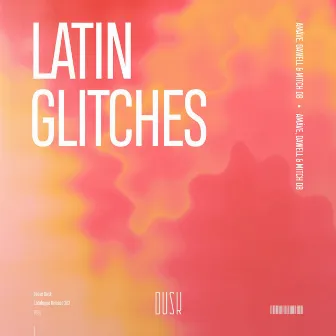 Latin Glitches by Amáve